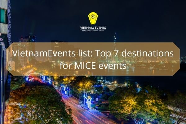 VietnamEvents list- Top 7 destinations for MICE events